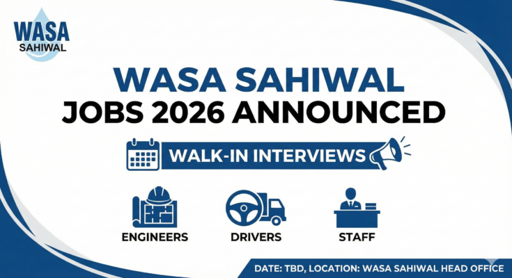 WASA Sahiwal Jobs 2026 Announced – Walk-In Interviews for Engineers, Drivers & Staff